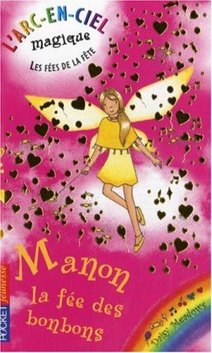 L'arc-en-ciel magique : les fées de la fête. Vol. 4. Manon, la fée des bonbons