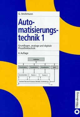 Automatisierungstechnik, 2 Bde., Bd.1, Grundlagen, analoge und digitale Prozeßleitsysteme