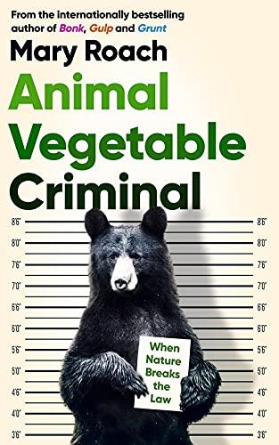 Animal Vegetable Criminal: How Nature Breaks the Law