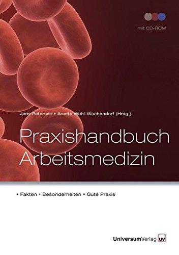 Praxishandbuch Arbeitsmedizin: Fakten - Besonderheiten - Gute Praxis