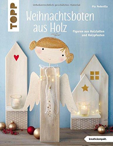 Weihnachtsboten aus Holz (kreativ.kompakt): Figuren aus Holzlatten und Holzpfosten