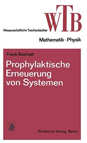 Prophylaktische Erneuerung von Systemen: Einführung in mathematische Grundlagen (Wissenschaftliche Taschenbücher, 153, Band 153)