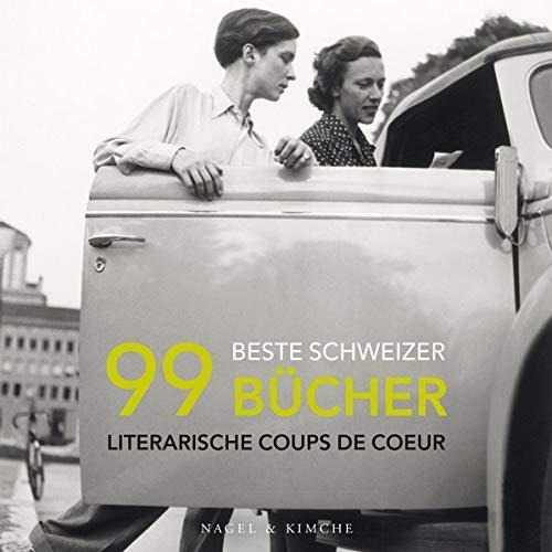 99 beste Schweizer Bücher: Literarische Coups de Coeur