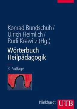 Wörterbuch Heilpädagogik: Ein Nachschlagewerk für Studium und pädagogische Praxis (Uni-Taschenbücher L)