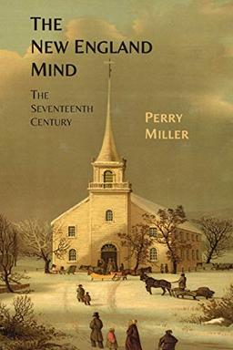 The New England Mind: The Seventeenth Century