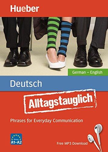 Alltagstauglich Deutsch: Phrases for Everyday Communication.German - English / Buch mit MP3-Download