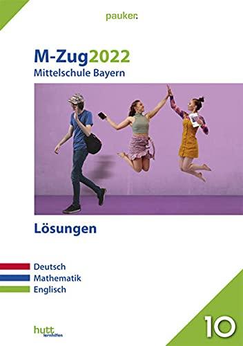 M-Zug 2022 - Mittelschule Bayern Lösungen: Deutsch, Mathematik, Englisch (pauker.)