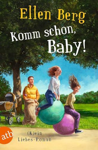 Komm schon, Baby!: (K)ein Liebes-Roman