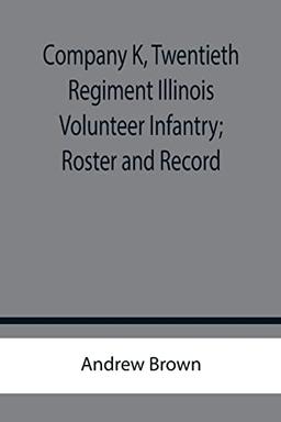 Company K, Twentieth Regiment Illinois Volunteer Infantry; Roster and Record