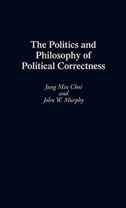 The Politics and Philosophy of Political Correctness