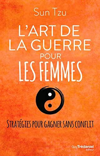 L'art de la guerre pour les femmes : stratégies pour gagner sans conflit