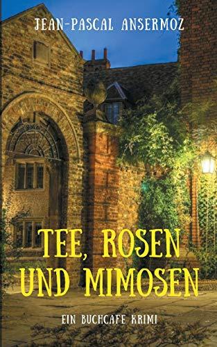 Tee, Rosen und Mimosen: Ein BuchCafé Krimi