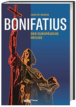 Bonifatius: Der europäische Heilige