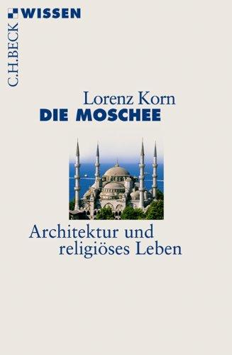 Die Moschee: Architektur und religiöses Leben