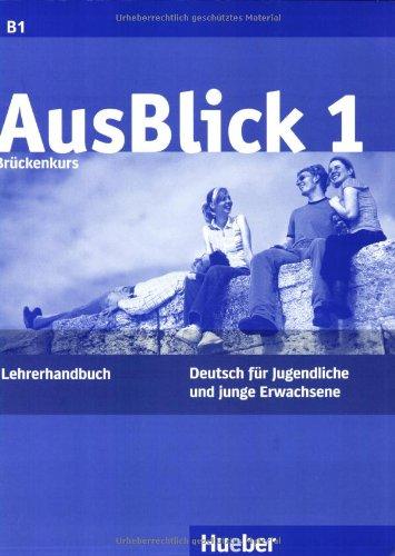 AusBlick 1 Brückenkurs: Deutsch für Jugendliche und junge Erwachsene.Deutsch als Fremdsprache / Lehrerhandbuch