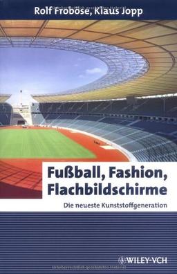 Fußball, Fashion, Flachbildschirme. Die neueste Kunststoffgeneration