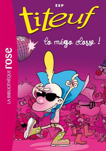 Titeuf. Vol. 13. La méga classe !