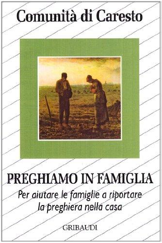 Preghiamo in famiglia. Per aiutare le famiglie o riportare la preghiera nella casa