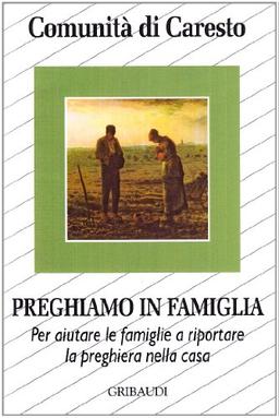 Preghiamo in famiglia. Per aiutare le famiglie o riportare la preghiera nella casa