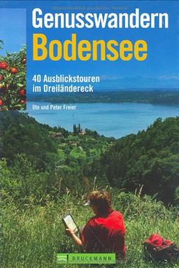 Genusswandern Bodensee: 40 Ausblickstouren im Dreiländereck