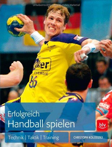 Erfolgreich Handball spielen: Technik | Taktik | Training