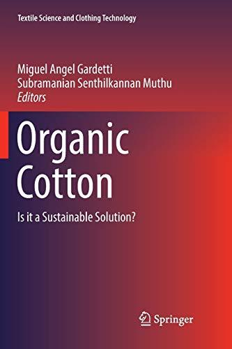 Organic Cotton: Is it a Sustainable Solution? (Textile Science and Clothing Technology)