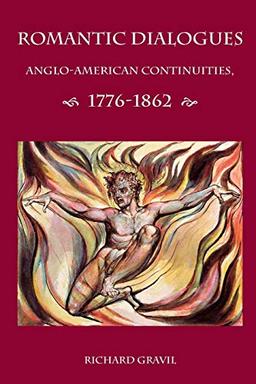 Romantic Dialogues: Anglo-American Continuities, 1776-1862