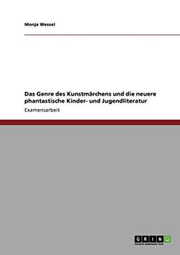 Das Genre des Kunstmärchens und die neuere phantastische Kinder- und Jugendliteratur: Staatsexamensarbeit