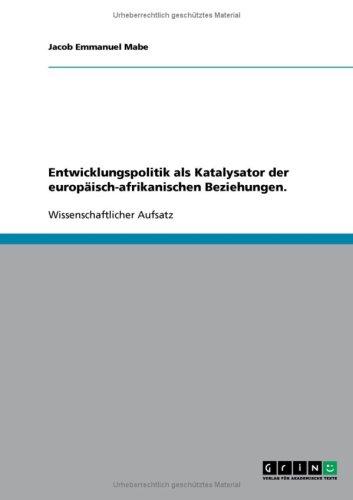 Entwicklungspolitik als Katalysator der europäisch-afrikanischen Beziehungen