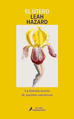 El útero: La historia secreta de nuestros comienzos (Salamandra Miradas)