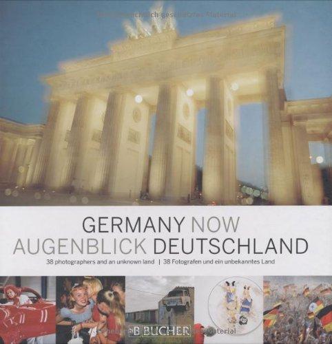 Germany now - Augenblick Deutschland: 38 Fotografen und ein unbekanntes Land