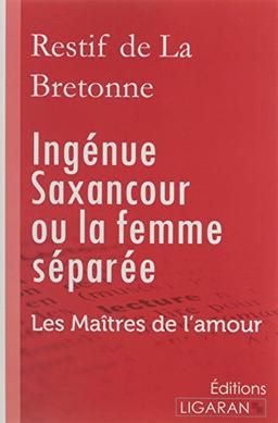 Ingénue Saxancour ou la femme séparée : Les Maîtres de l'Amour