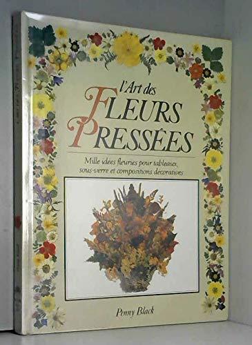 L'Art des fleurs pressées : mille idées fleuries pour tableaux, sous-verre et compositions Décorativ