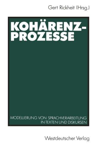 Kohärenzprozesse: Modellierung von Sprachverarbeitung in Texten und Diskursen (Psycholinguistische Studien) (German Edition)