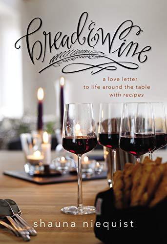 Bread and Wine: A Love Letter to Life Around the Table with Recipes