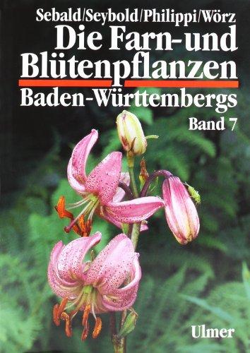 Die Farn- und Blütenpflanzen Baden-Württembergs, 8 Bde., Bd.7, Spezieller Teil (Spermatophyta, Unterklassen Alismatidae, Liliidae, Commelinidae): Butomaceae bis Poaceae