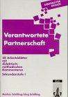 Verantwortete Partnerschaft: 28 Arbeitsblätter mit didaktisch-methodischen Kommentaren. Sekundarstufe I