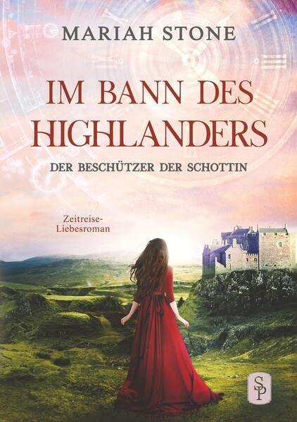 Der Beschützer der Schottin: Ein Schottischer Historischer Zeitreise-Liebesroman (Im Bann des Highlanders)