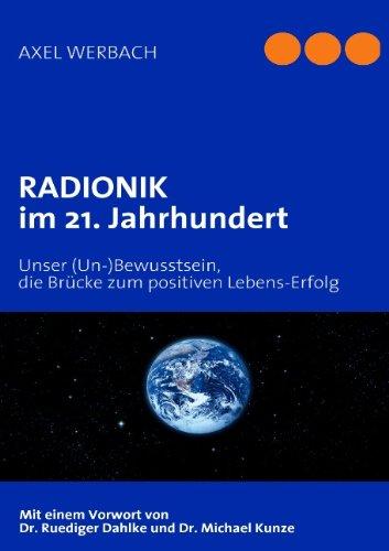 RADIONIK im 21. Jahrhundert: Unser (Un-)Bewusstsein, die Brücke zum positiven Lebens-Erfolg