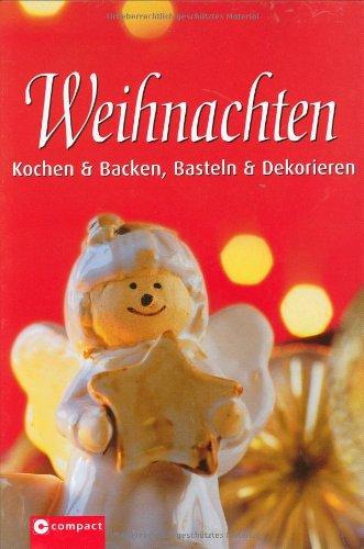 Weihnachten: Kochen & Backen, Basteln & Dekorieren