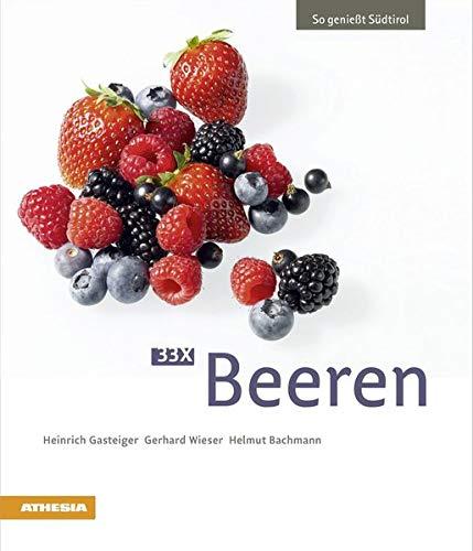 33 x Beeren: So genießt Südtirol (So genießt Südtirol / Ausgezeichnet mit dem Sonderpreis der GAD (Gastronomische Akademie Deutschlands e.V.))