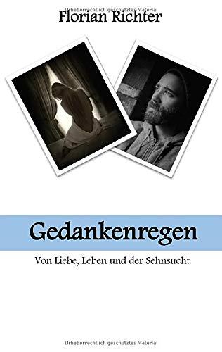 Gedankenregen: Von Liebe, Leben und der Sehnsucht