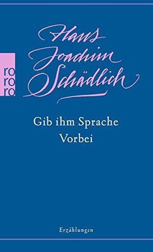 Gib ihm Sprache / Vorbei (Schädlich: Gesammelte Werke, Band 8)