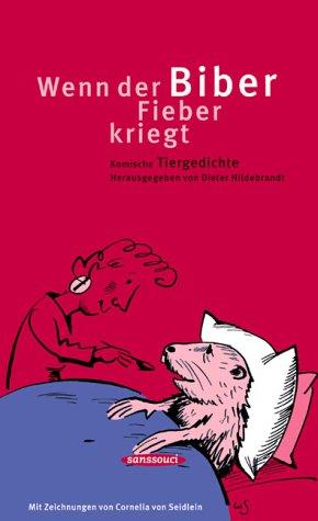 Wenn der Biber Fieber kriegt: Komische Tiergedichte