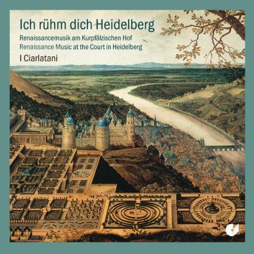 Ich rühm dich Heidelberg - Renaissancemusik am Kurpfälzischen Hof (Werke von Wolkenstein, Senfl, Simpson, Campion u.a.)