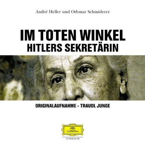 Im toten Winkel: Hitlers Sekretärin /Originalaufnahme - Traudl Junge