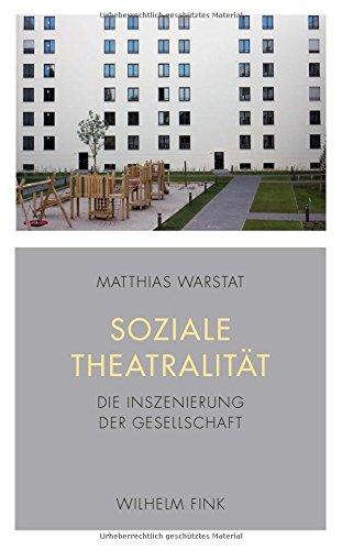 Soziale Theatralität: Die Inszenierung der Gesellschaft