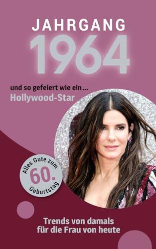 Jahrgang 1964 und so gefeiert wie ... ein Hollywood-Star: Das Buch für alle Frauen zum 60. Geburtstag | Die perfekte Kombination aus Glückwunschkarte & Geschenkbuch mit 100 Seiten