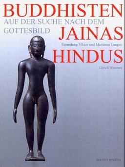 Buddhisten, Jainas, Hindus. Auf der Suche nach dem Gottesbild