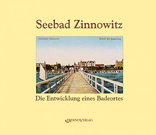 Seebad Zinnowitz: Die Entwicklung eines Badeortes - Ansichten von gestern und heute